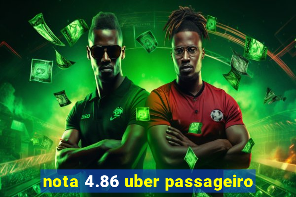 nota 4.86 uber passageiro